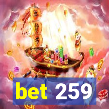 bet 259